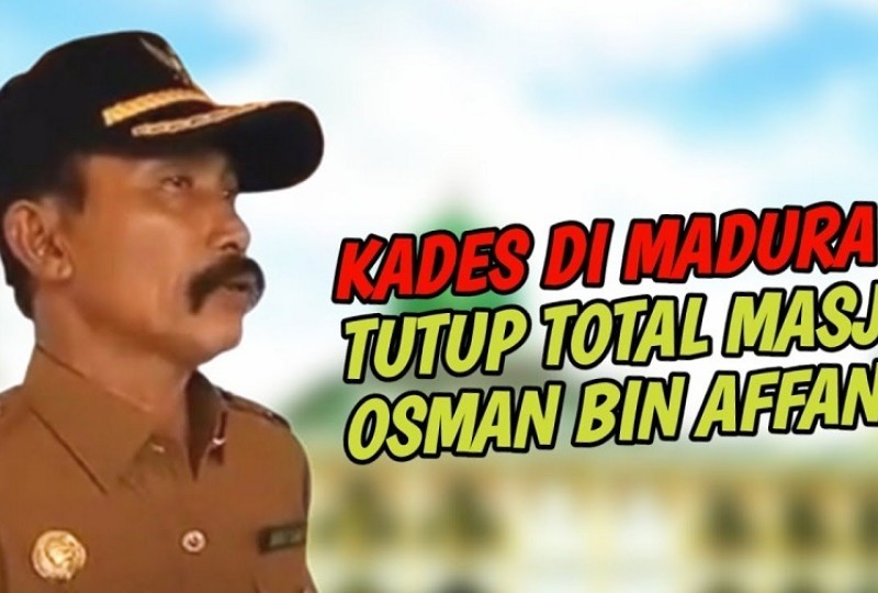 Kades nyalabu laok pamekasan tutup masjid Masjid Usman bin Affan, paham wahabi meresahkan